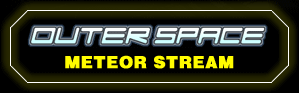 OUTER SPACE : METEOR STREAM
