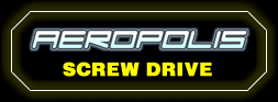AEROPOLIS : SCREW DRIVE