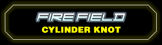 FIRE FIELD : CYLINDER KNOT